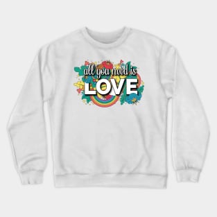 All You Need is Love Crewneck Sweatshirt